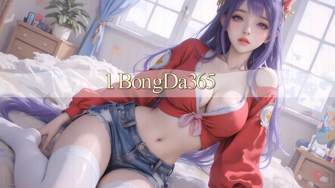 1. BongDa365 1. BongDa365
