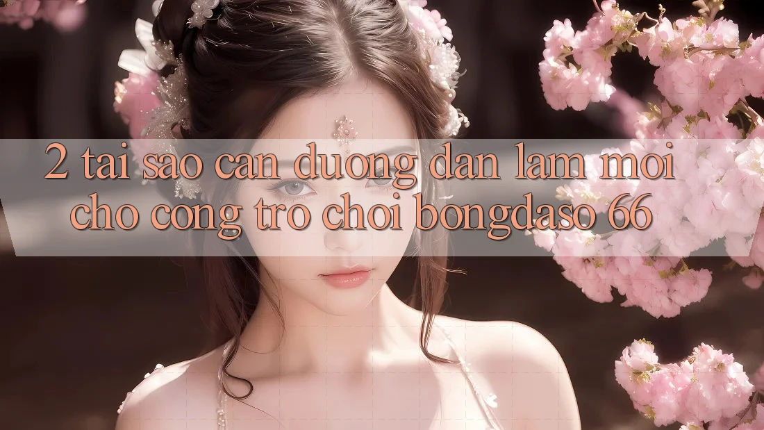 2. Tại Sao Cần “Đường dẫn Làm Mới” Cho Cổng Trò chơi Bongdaso 66? 2. Tại Sao Cần “Đường dẫn Làm Mới” Cho Cổng Trò chơi Bongdaso 66?