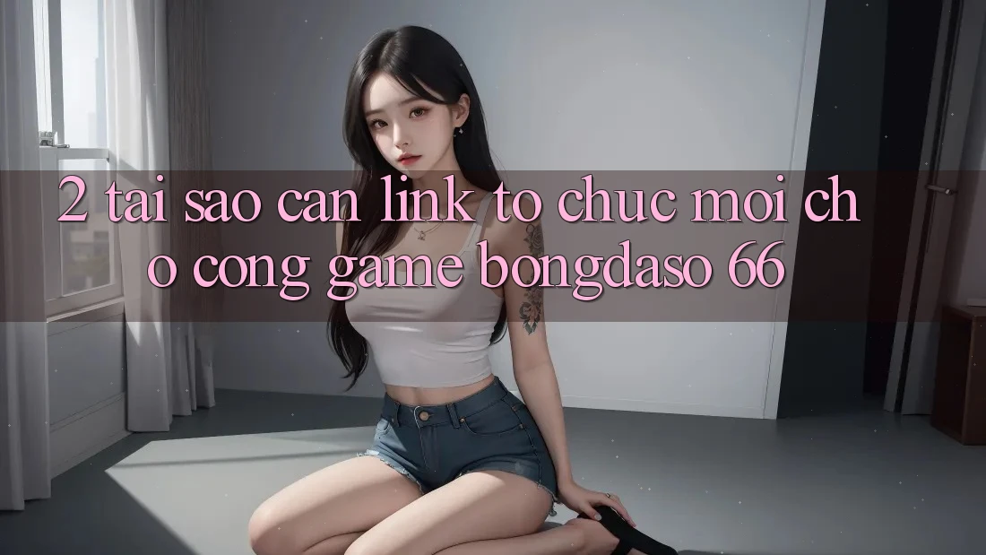 2. Tại Sao Cần “Link Tổ chức Mới” Cho Cổng Game Bongdaso 66? 2. Tại Sao Cần “Link Tổ chức Mới” Cho Cổng Game Bongdaso 66?