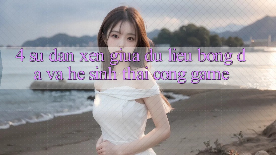 4. Sự Đan xen Giữa Dữ Liệu Bóng Đá Và Hệ Sinh Thái Cổng Game 4. Sự Đan xen Giữa Dữ Liệu Bóng Đá Và Hệ Sinh Thái Cổng Game