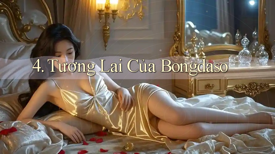 4. Tương Lai Của Bongdaso 4. Tương Lai Của Bongdaso