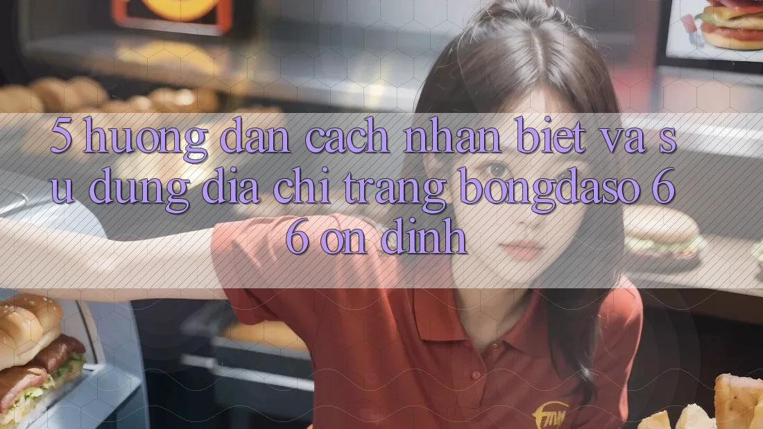 5. Hướng Dẫn Cách Nhận Biết Và Sử Dụng Địa chỉ trang Bongdaso 66 Ổn định 5. Hướng Dẫn Cách Nhận Biết Và Sử Dụng Địa chỉ trang Bongdaso 66 Ổn định