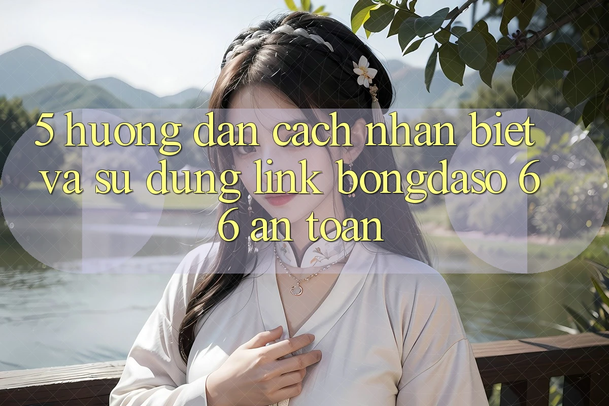 5. Hướng Dẫn Cách Nhận Biết Và Sử Dụng Link Bongdaso 66 An Toàn 5. Hướng Dẫn Cách Nhận Biết Và Sử Dụng Link Bongdaso 66 An Toàn