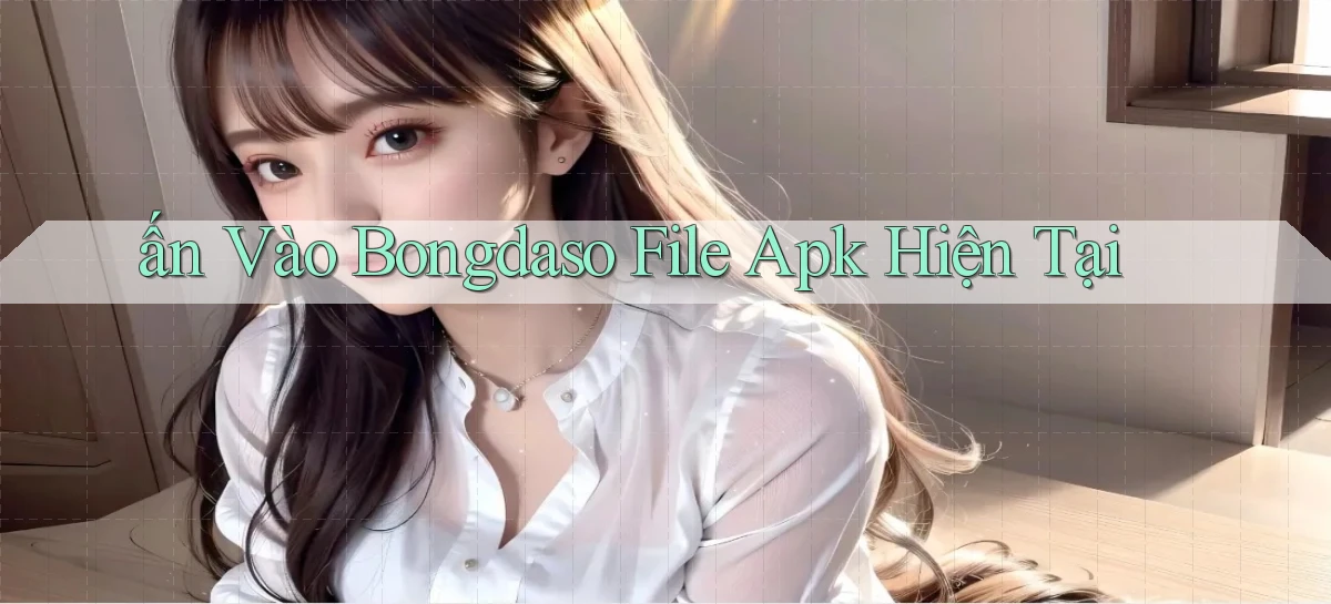 ấn vào bongdaso file apk hiện tại