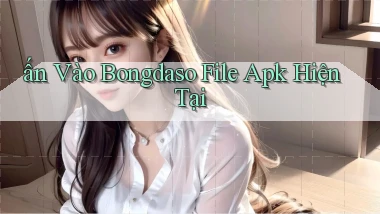 ấn vào bongdaso file apk hiện tại