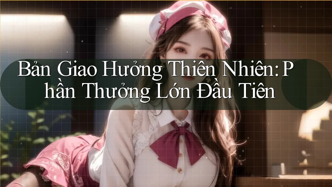 Bản Giao Hưởng Thiên Nhiên: Phần Thưởng Lớn Đầu Tiên
