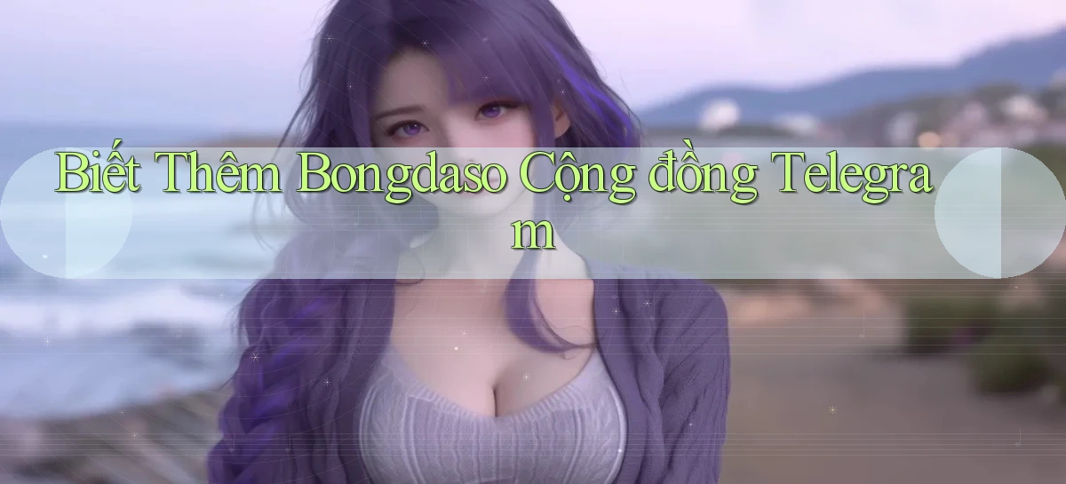 biết thêm bongdaso cộng đồng telegram