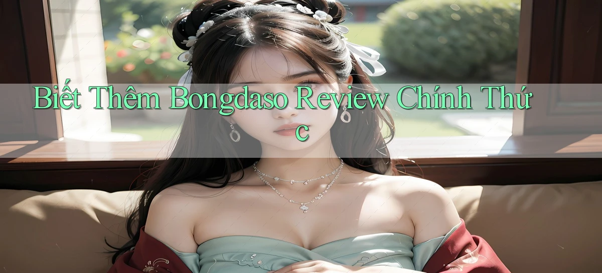 biết thêm bongdaso review chính thức