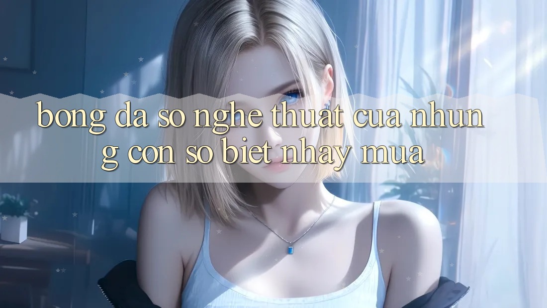 “Bóng Đá Số” - Nghệ Thuật Của Những Con Số Biết Nhảy Múa “Bóng Đá Số” - Nghệ Thuật Của Những Con Số Biết Nhảy Múa