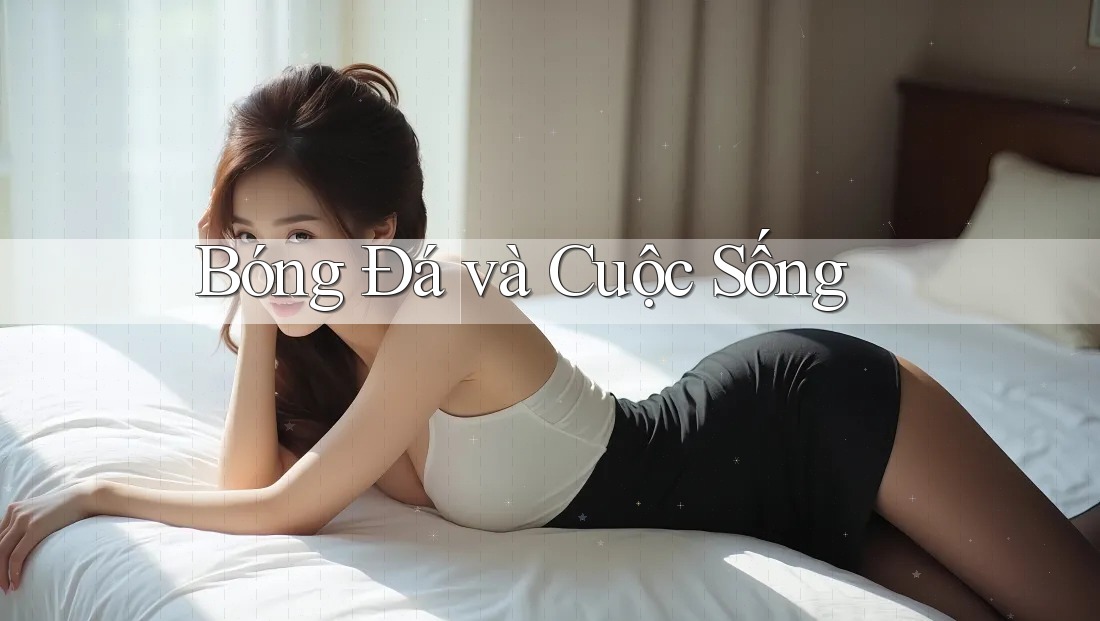 Bóng Đá Và Cuộc Sống Bóng Đá Và Cuộc Sống