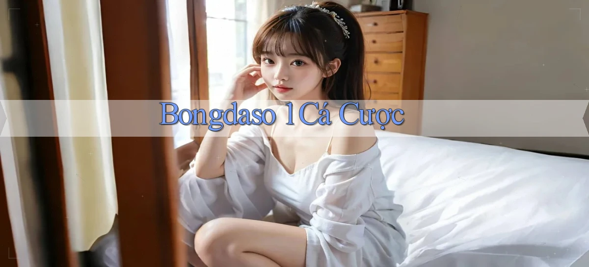 bongdaso 1 cá cược