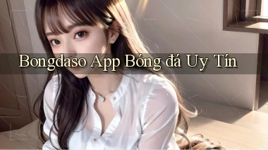 bongdaso app bóng đá uy tín