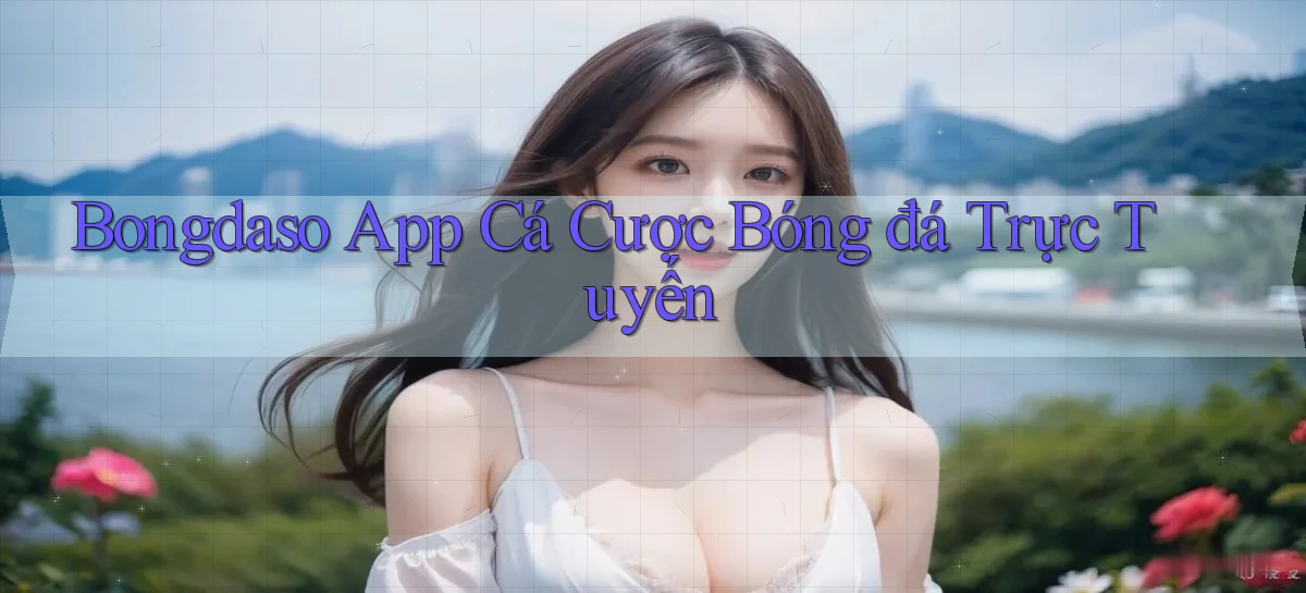 bongdaso app cá cược bóng đá trực tuyến