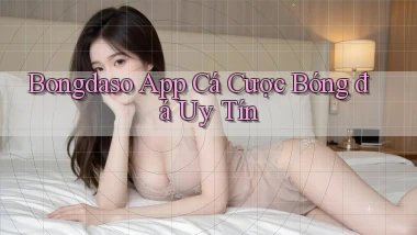 bongdaso app cá cược bóng đá uy tín