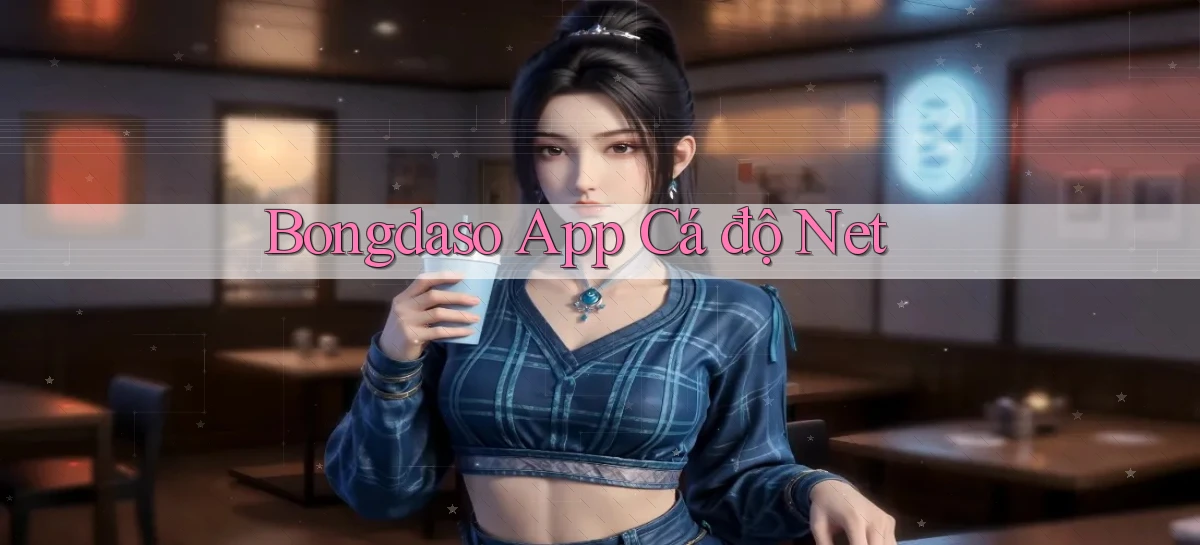 bongdaso app cá độ net