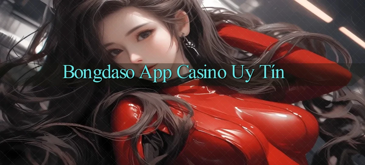 bongdaso app casino uy tín