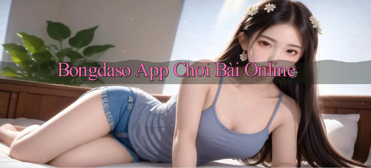 bongdaso app chơi bài online