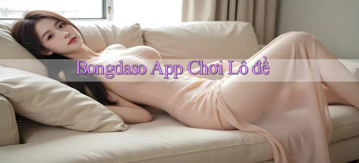 bongdaso app chơi lô đề