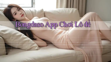 bongdaso app chơi lô đề