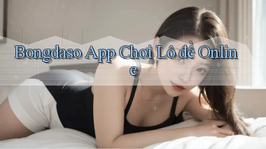 bongdaso app chơi lô đề online