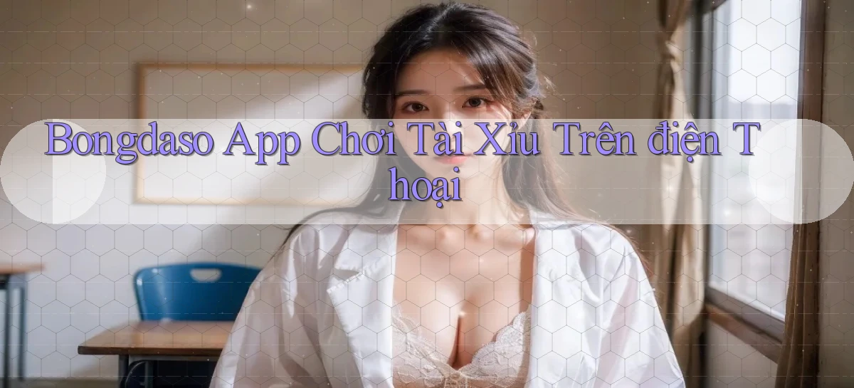 bongdaso app chơi tài xỉu trên điện thoại