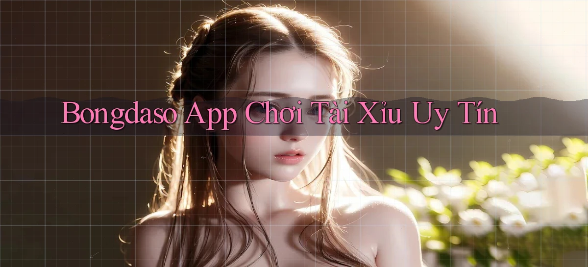 bongdaso app chơi tài xỉu uy tín