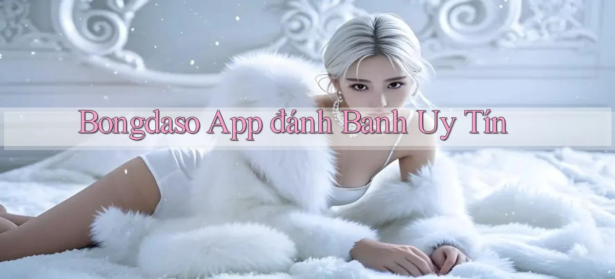 bongdaso app đánh banh uy tín