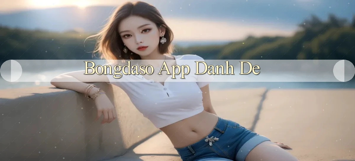 bongdaso app danh de
