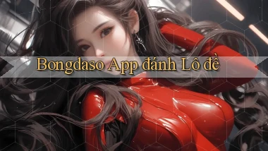 bongdaso app đánh lô đề