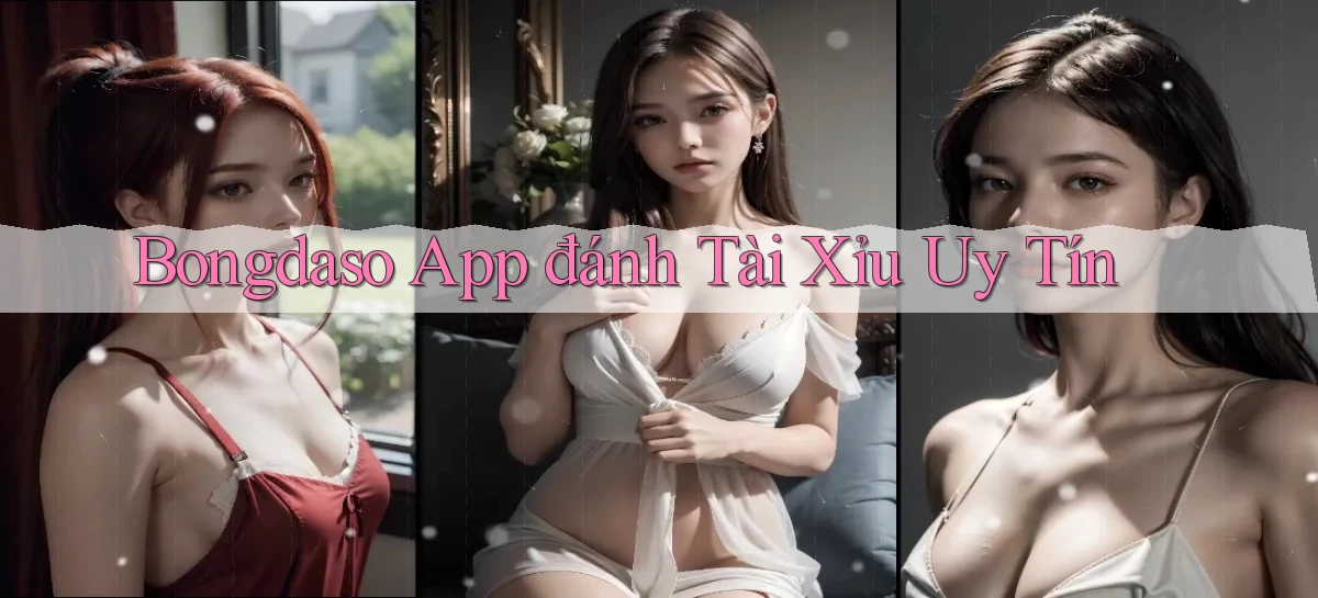 bongdaso app đánh tài xỉu uy tín