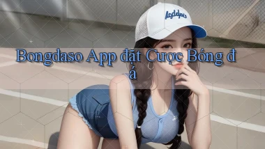bongdaso  app đặt cược bóng đá