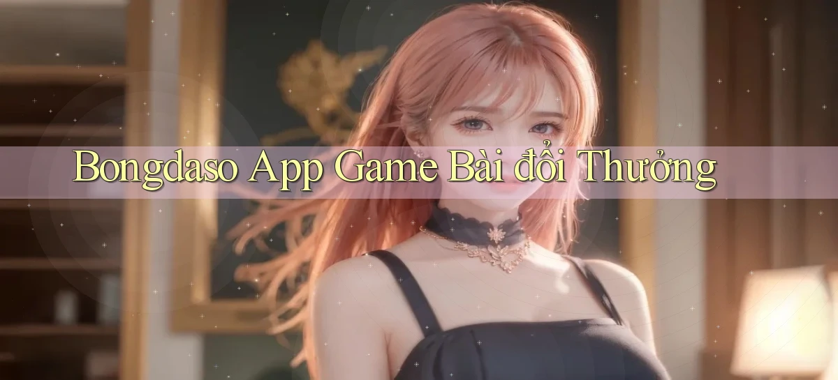 bongdaso app game bài đổi thưởng
