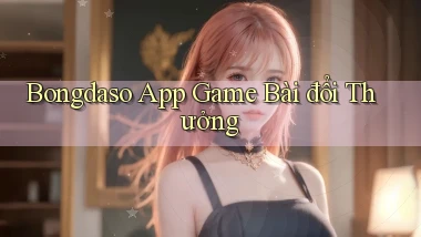 bongdaso app game bài đổi thưởng