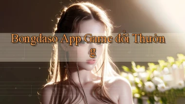 bongdaso app game đổi thưởng