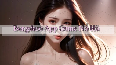 bongdaso app game nổ hũ