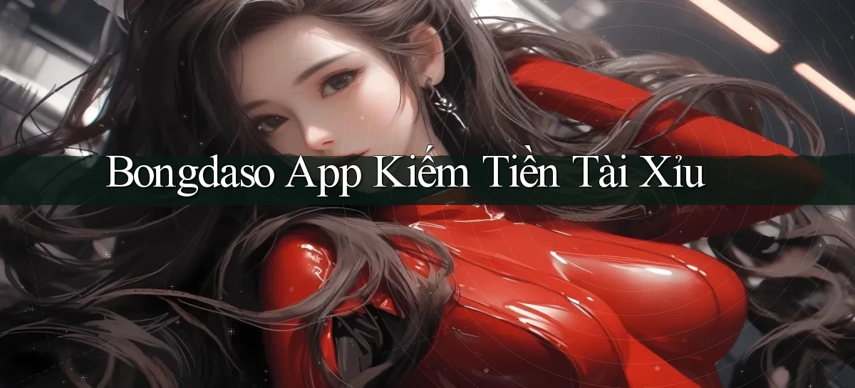 bongdaso app kiếm tiền tài xỉu