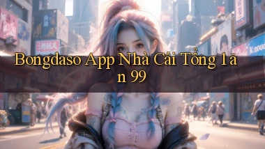 bongdaso app nhà cái tổng 1 ăn 99