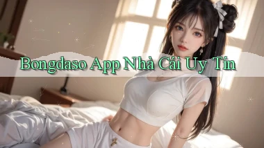 bongdaso app nhà cái uy tín