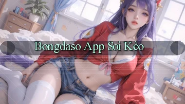 bongdaso app soi kèo