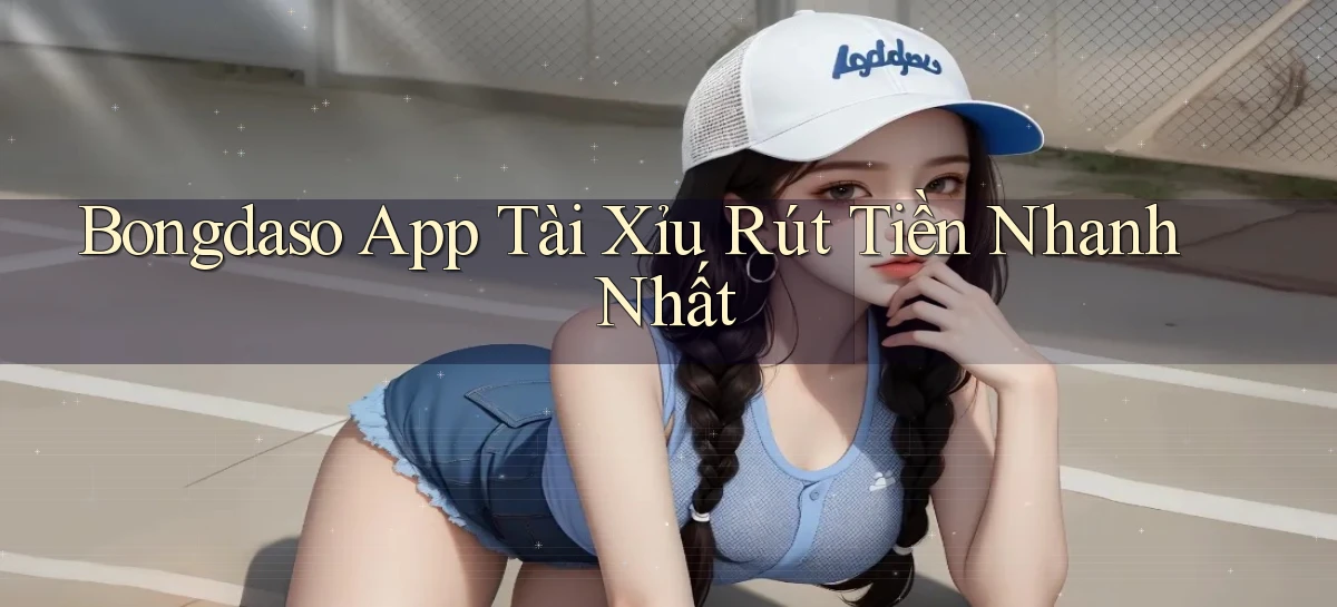 bongdaso  app tài xỉu rút tiền nhanh nhất