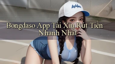 bongdaso  app tài xỉu rút tiền nhanh nhất