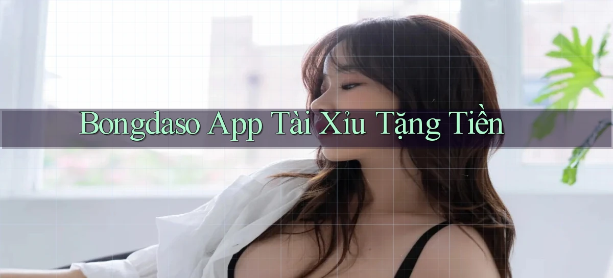 bongdaso app tài xỉu tặng tiền