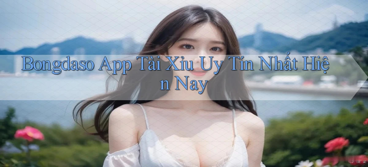 bongdaso app tài xỉu uy tín nhất hiện nay