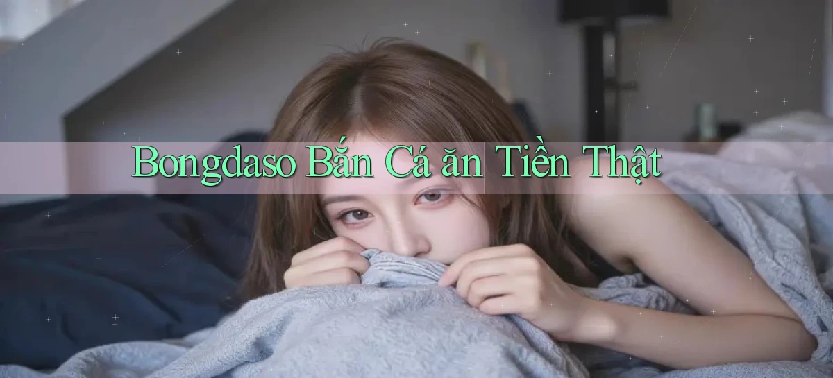 bongdaso  bắn cá ăn tiền thật