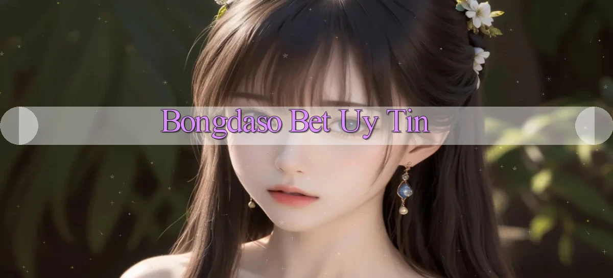 bongdaso bet uy tín