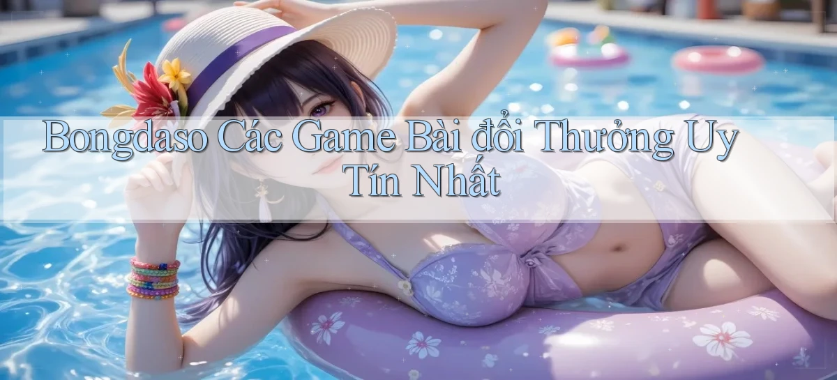 bongdaso  các game bài đổi thưởng uy tín nhất