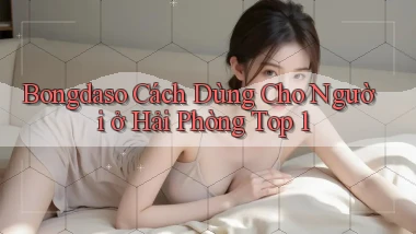bongdaso cách dùng cho người ở Hải Phòng top 1