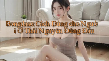 bongdaso cách dùng cho người ở Thái Nguyên đứng đầu