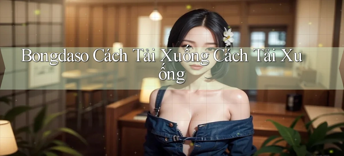 bongdaso  cách tải xuống cách tải xuống