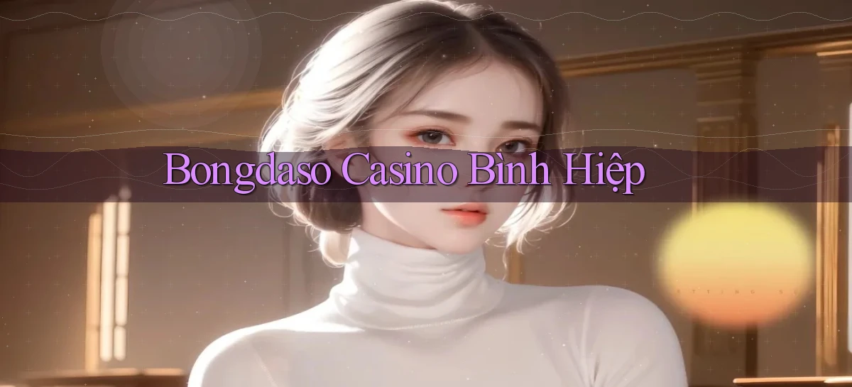bongdaso casino bình hiệp
